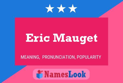 Eric Mauget Name Poster