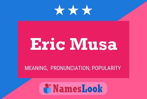 Eric Musa Name Poster