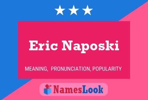 Eric Naposki Name Poster