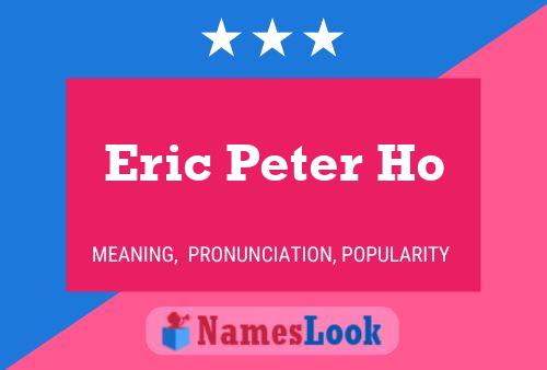 Eric Peter Ho Name Poster