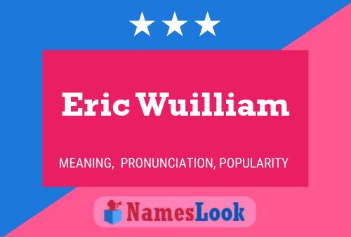 Eric Wuilliam Name Poster