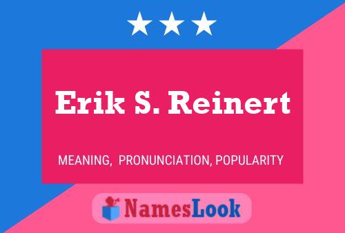 Erik S. Reinert Name Poster