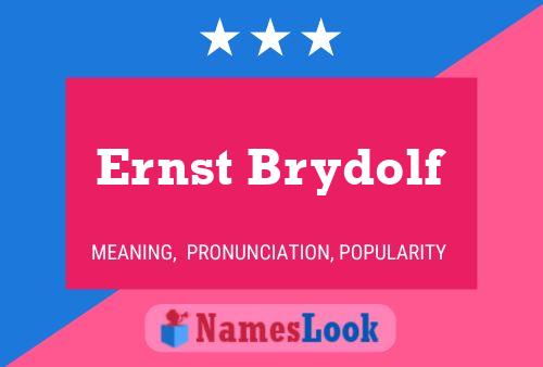 Ernst Brydolf Name Poster