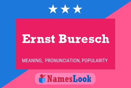 Ernst Buresch Name Poster