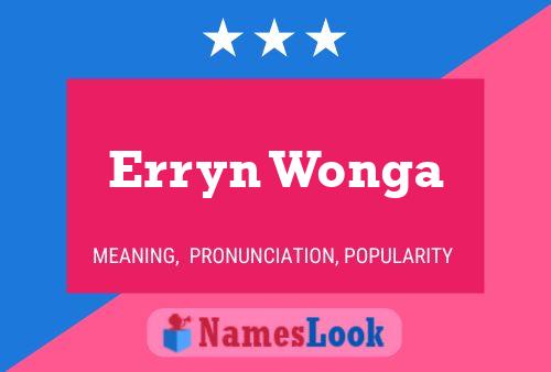 Erryn Wonga Name Poster