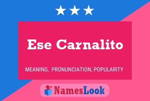 Ese Carnalito Name Poster