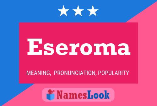 Eseroma Name Poster