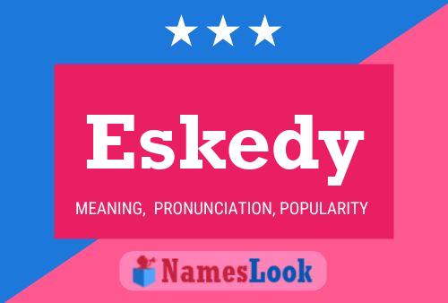 Eskedy Name Poster