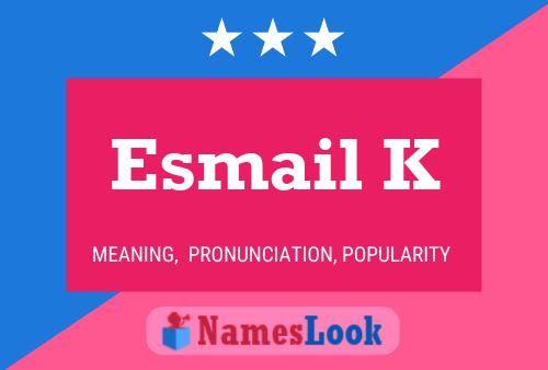 Esmail K Name Poster