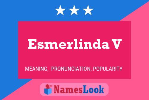 Esmerlinda V Name Poster