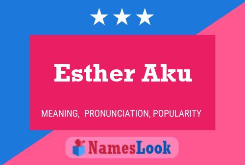 Esther Aku Name Poster