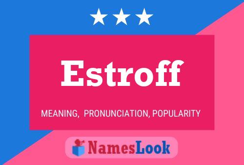 Estroff Name Poster