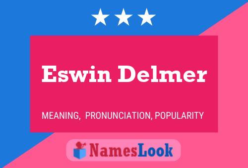 Eswin Delmer Name Poster