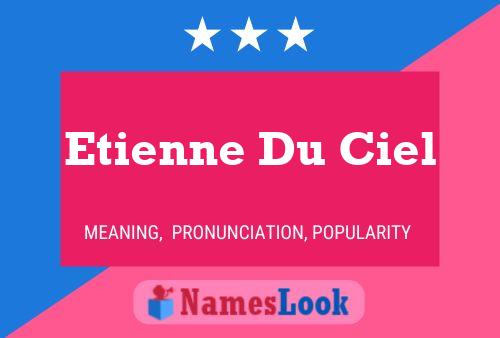 Etienne Du Ciel Name Poster