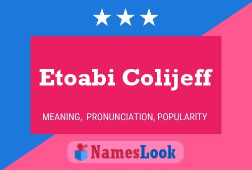 Etoabi Colijeff Name Poster