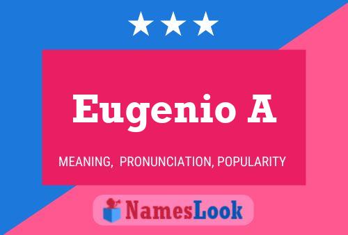 Eugenio A Name Poster