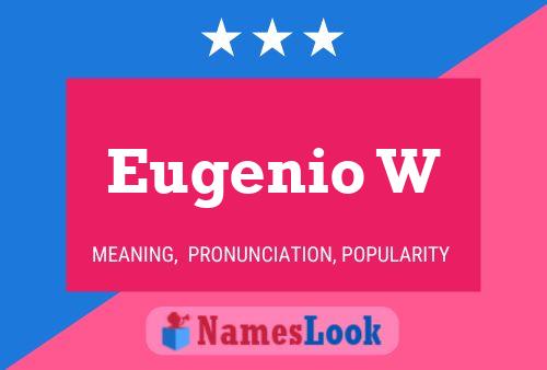 Eugenio W Name Poster