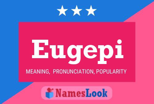 Eugepi Name Poster