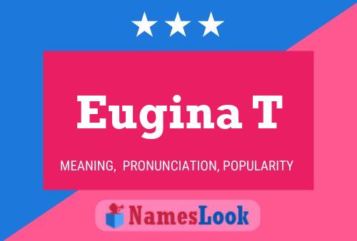 Eugina T Name Poster