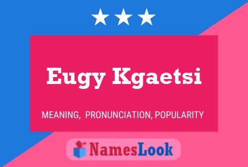 Eugy Kgaetsi Name Poster