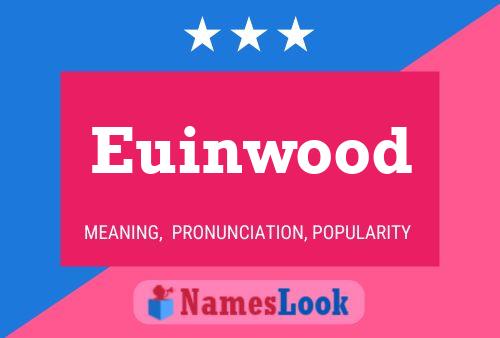 Euinwood Name Poster