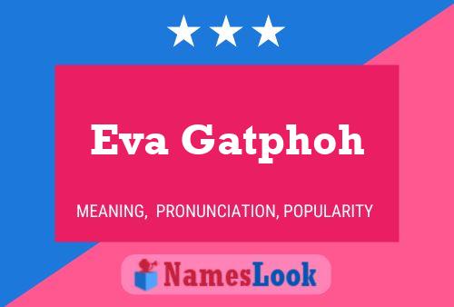 Eva Gatphoh Name Poster