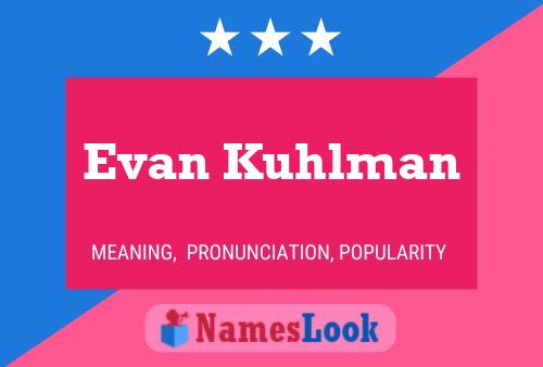 Evan Kuhlman Name Poster