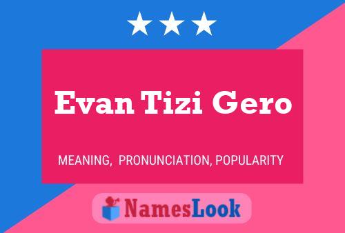 Evan Tizi Gero Name Poster