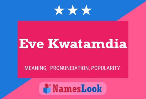 Eve Kwatamdia Name Poster