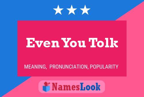 Even You Tolk Name Poster