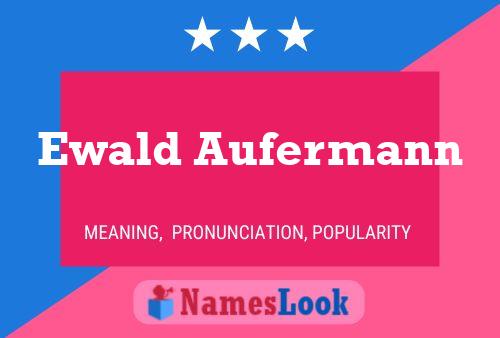 Ewald Aufermann Name Poster