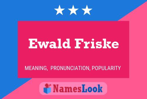 Ewald Friske Name Poster