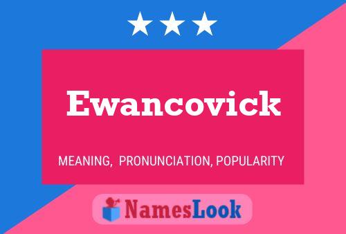 Ewancovick Name Poster