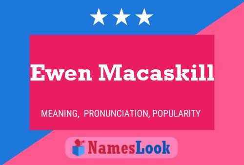 Ewen Macaskill Name Poster