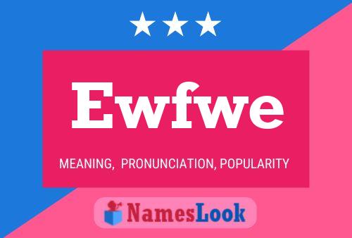 Ewfwe Name Poster