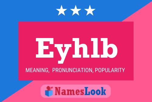 Eyhlb Name Poster