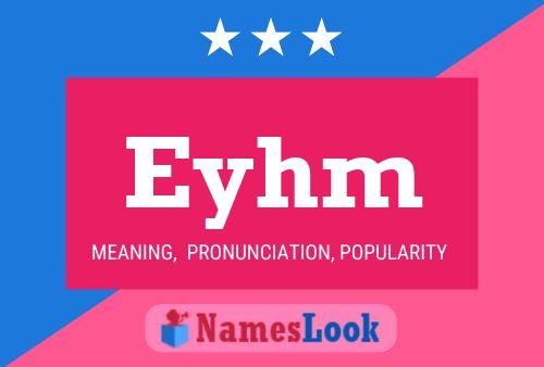 Eyhm Name Poster