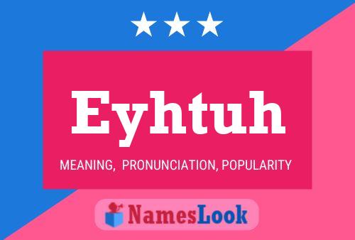 Eyhtuh Name Poster