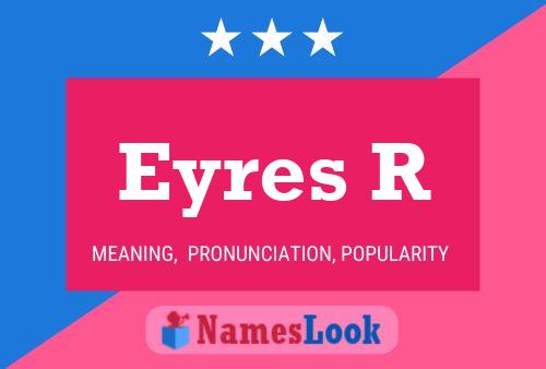 Eyres R Name Poster