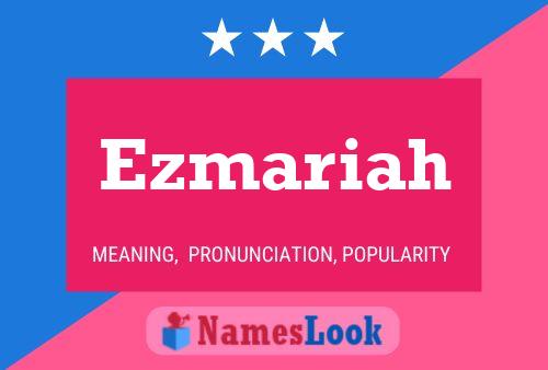 Ezmariah Name Poster