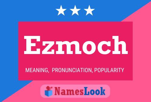 Ezmoch Name Poster