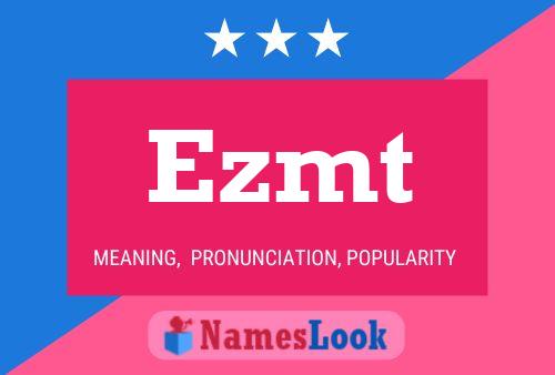 Ezmt Name Poster