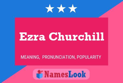 Ezra Churchill Name Poster