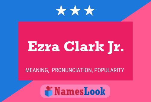 Ezra Clark Jr. Name Poster