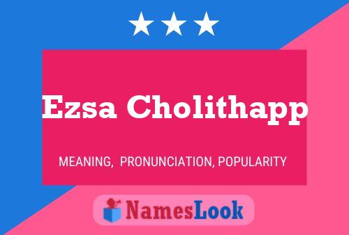 Ezsa Cholithapp Name Poster