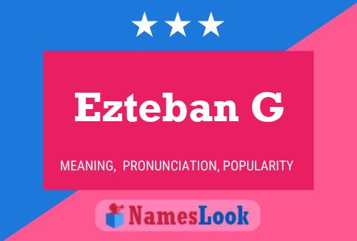 Ezteban G Name Poster