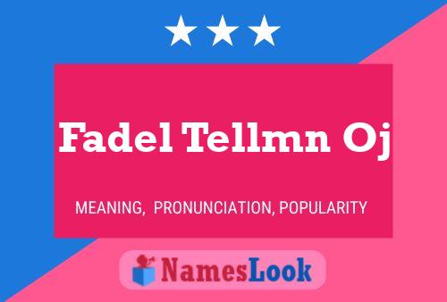 Fadel Tellmn Oj Name Poster