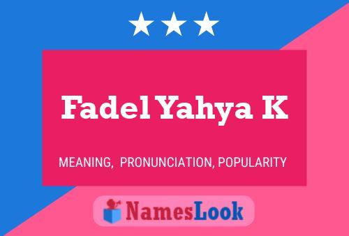 Fadel Yahya K Name Poster