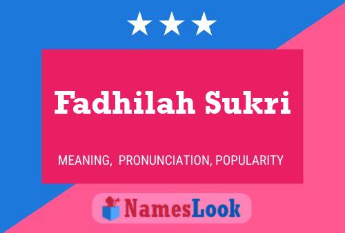 Fadhilah Sukri Name Poster