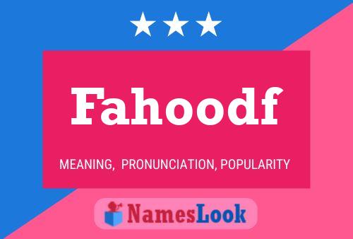 Fahoodf Name Poster